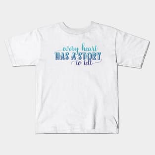 Every heart has a story to tell Kids T-Shirt